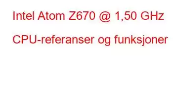 Intel Atom Z670 @ 1,50 GHz CPU-referanser og funksjoner