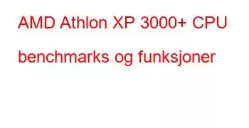 AMD Athlon XP 3000+ CPU benchmarks og funksjoner