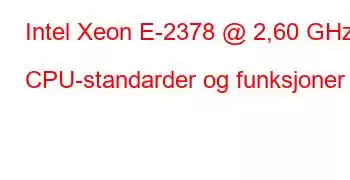 Intel Xeon E-2378 @ 2,60 GHz CPU-standarder og funksjoner