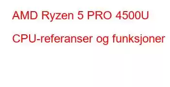 AMD Ryzen 5 PRO 4500U CPU-referanser og funksjoner