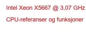 Intel Xeon X5667 @ 3,07 GHz CPU-referanser og funksjoner