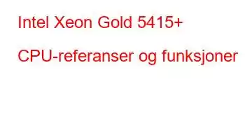 Intel Xeon Gold 5415+ CPU-referanser og funksjoner