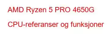 AMD Ryzen 5 PRO 4650G CPU-referanser og funksjoner