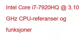 Intel Core i7-7920HQ @ 3,10 GHz CPU-referanser og funksjoner