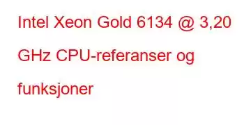 Intel Xeon Gold 6134 @ 3,20 GHz CPU-referanser og funksjoner