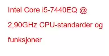 Intel Core i5-7440EQ @ 2,90GHz CPU-standarder og funksjoner