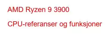 AMD Ryzen 9 3900 CPU-referanser og funksjoner