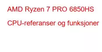 AMD Ryzen 7 PRO 6850HS CPU-referanser og funksjoner