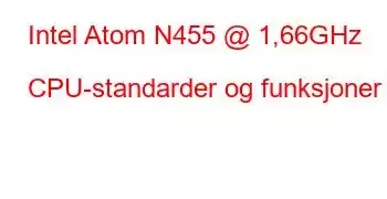 Intel Atom N455 @ 1,66GHz CPU-standarder og funksjoner