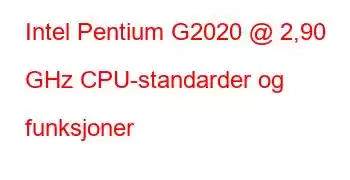 Intel Pentium G2020 @ 2,90 GHz CPU-standarder og funksjoner