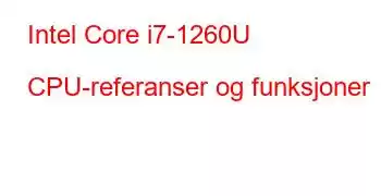 Intel Core i7-1260U CPU-referanser og funksjoner