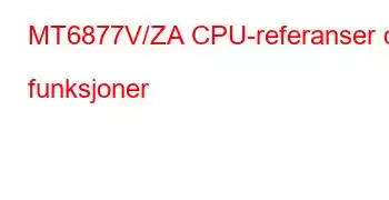 MT6877V/ZA CPU-referanser og funksjoner