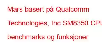 Mars basert på Qualcomm Technologies, Inc SM8350 CPU benchmarks og funksjoner