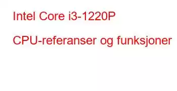 Intel Core i3-1220P CPU-referanser og funksjoner