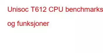Unisoc T612 CPU benchmarks og funksjoner