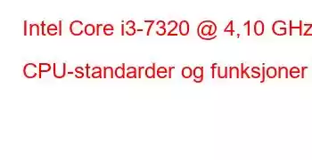 Intel Core i3-7320 @ 4,10 GHz CPU-standarder og funksjoner