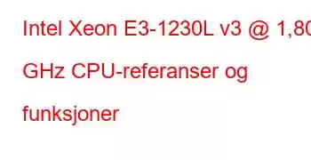 Intel Xeon E3-1230L v3 @ 1,80 GHz CPU-referanser og funksjoner