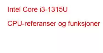 Intel Core i3-1315U CPU-referanser og funksjoner