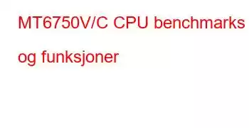 MT6750V/C CPU benchmarks og funksjoner