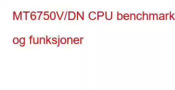 MT6750V/DN CPU benchmarks og funksjoner