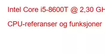 Intel Core i5-8600T @ 2,30 GHz CPU-referanser og funksjoner