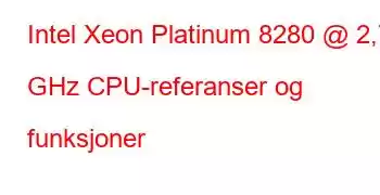 Intel Xeon Platinum 8280 @ 2,70 GHz CPU-referanser og funksjoner