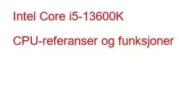 Intel Core i5-13600K CPU-referanser og funksjoner