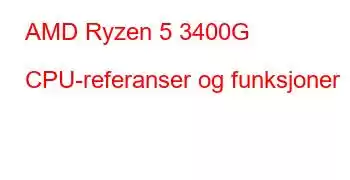 AMD Ryzen 5 3400G CPU-referanser og funksjoner