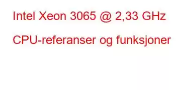 Intel Xeon 3065 @ 2,33 GHz CPU-referanser og funksjoner