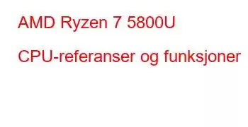 AMD Ryzen 7 5800U CPU-referanser og funksjoner