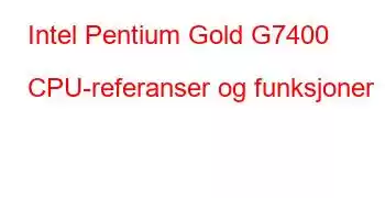 Intel Pentium Gold G7400 CPU-referanser og funksjoner