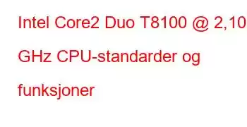 Intel Core2 Duo T8100 @ 2,10 GHz CPU-standarder og funksjoner