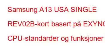 Samsung A13 USA SINGLE REV02B-kort basert på EXYNO CPU-standarder og funksjoner