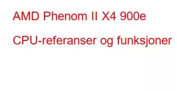 AMD Phenom II X4 900e CPU-referanser og funksjoner