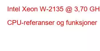 Intel Xeon W-2135 @ 3,70 GHz CPU-referanser og funksjoner