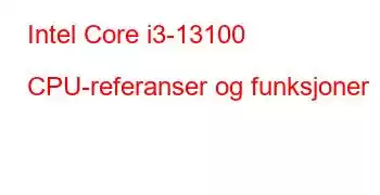 Intel Core i3-13100 CPU-referanser og funksjoner