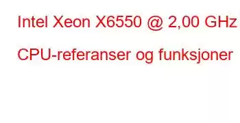 Intel Xeon X6550 @ 2,00 GHz CPU-referanser og funksjoner