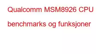 Qualcomm MSM8926 CPU benchmarks og funksjoner