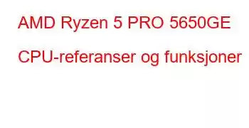 AMD Ryzen 5 PRO 5650GE CPU-referanser og funksjoner