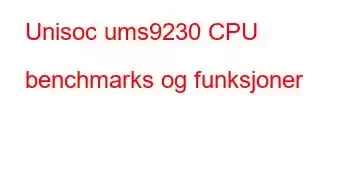 Unisoc ums9230 CPU benchmarks og funksjoner