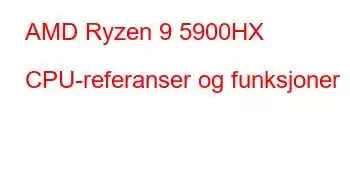 AMD Ryzen 9 5900HX CPU-referanser og funksjoner