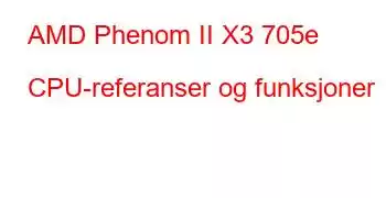 AMD Phenom II X3 705e CPU-referanser og funksjoner