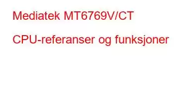 Mediatek MT6769V/CT CPU-referanser og funksjoner