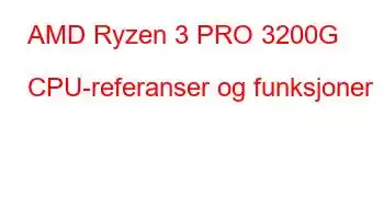 AMD Ryzen 3 PRO 3200G CPU-referanser og funksjoner