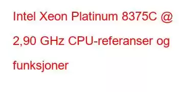 Intel Xeon Platinum 8375C @ 2,90 GHz CPU-referanser og funksjoner