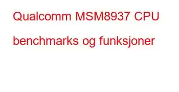 Qualcomm MSM8937 CPU benchmarks og funksjoner
