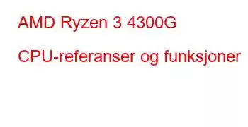 AMD Ryzen 3 4300G CPU-referanser og funksjoner