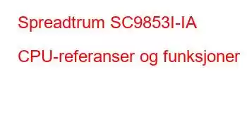 Spreadtrum SC9853I-IA CPU-referanser og funksjoner