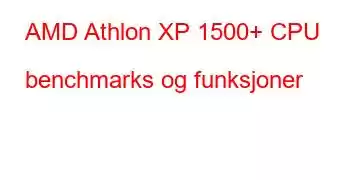 AMD Athlon XP 1500+ CPU benchmarks og funksjoner