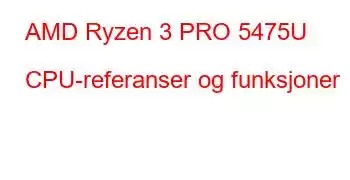 AMD Ryzen 3 PRO 5475U CPU-referanser og funksjoner